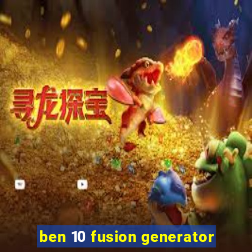 ben 10 fusion generator